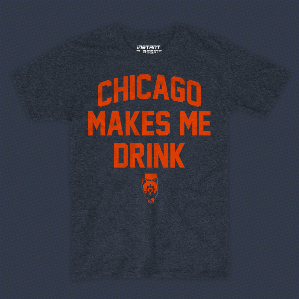 Chicago Makes Me Drink T-shirt