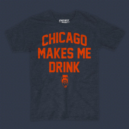 Chicago Makes Me Drink T-shirt